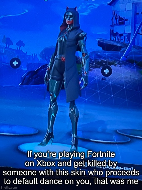 If you’re playing Fortnite on Xbox and get killed by someone with this skin who proceeds to default dance on you, that was me | made w/ Imgflip meme maker