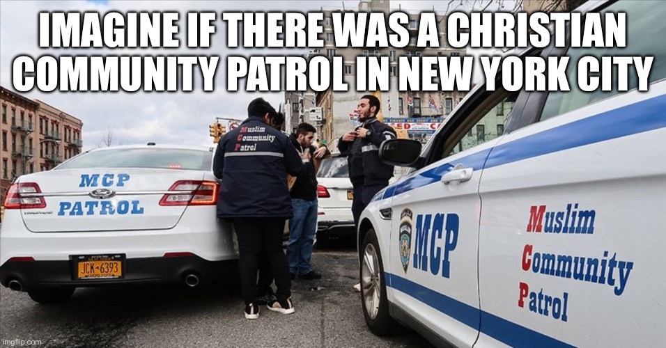 IMAGINE IF THERE WAS A CHRISTIAN COMMUNITY PATROL IN NEW YORK CITY | made w/ Imgflip meme maker