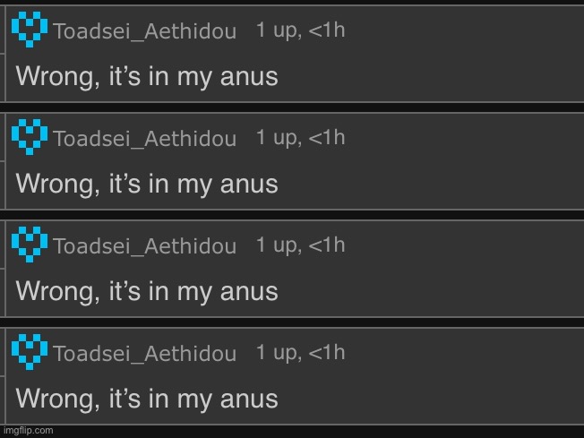 Wrong, it’s in my anus | image tagged in wrong it s in my anus | made w/ Imgflip meme maker