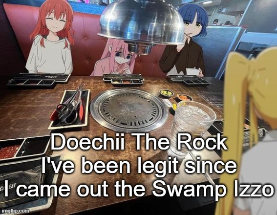 slop | Doechii The Rock
I've been legit since I came out the Swamp Izzo | image tagged in lunch,shitpost | made w/ Imgflip meme maker