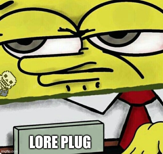 Spongebob nametag | LORE PLUG | image tagged in spongebob nametag | made w/ Imgflip meme maker