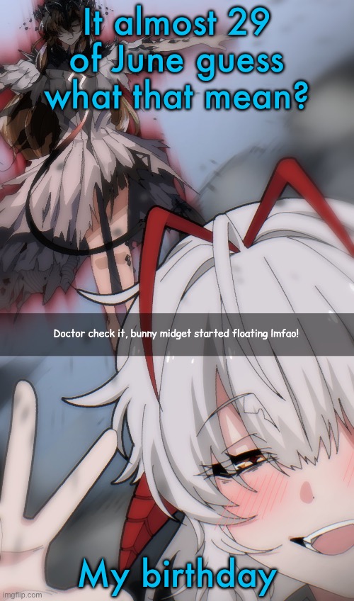 Doctor check it | It almost 29 of June guess what that mean? My birthday | image tagged in doctor check it | made w/ Imgflip meme maker