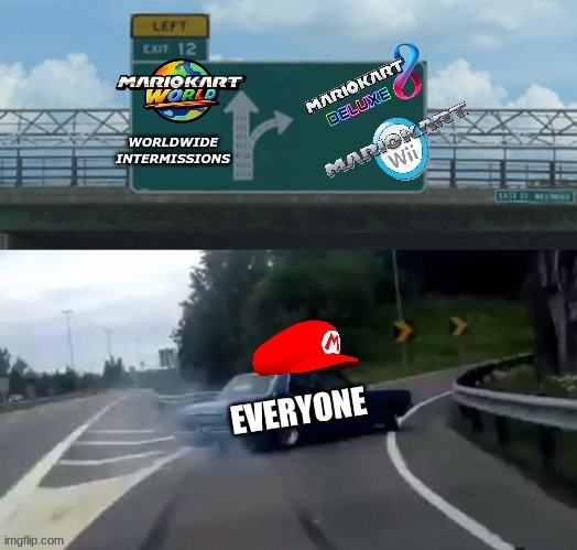 Mario Kart World meme | image tagged in memes,mario kart,video games,gamers,super mario,funny memes | made w/ Imgflip meme maker
