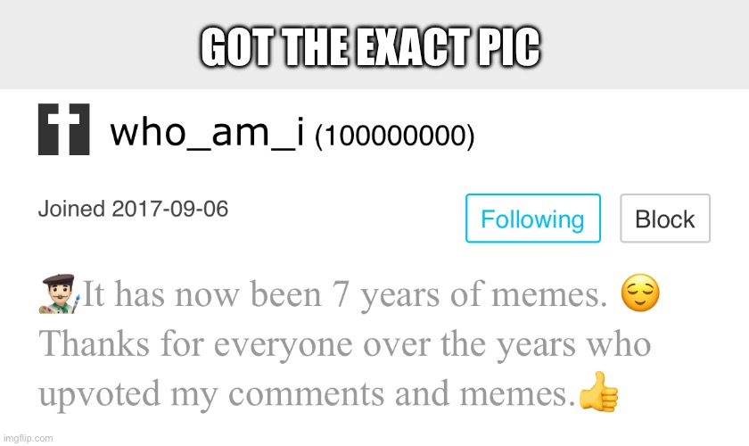 Nice | GOT THE EXACT PIC | image tagged in who_am_i | made w/ Imgflip meme maker