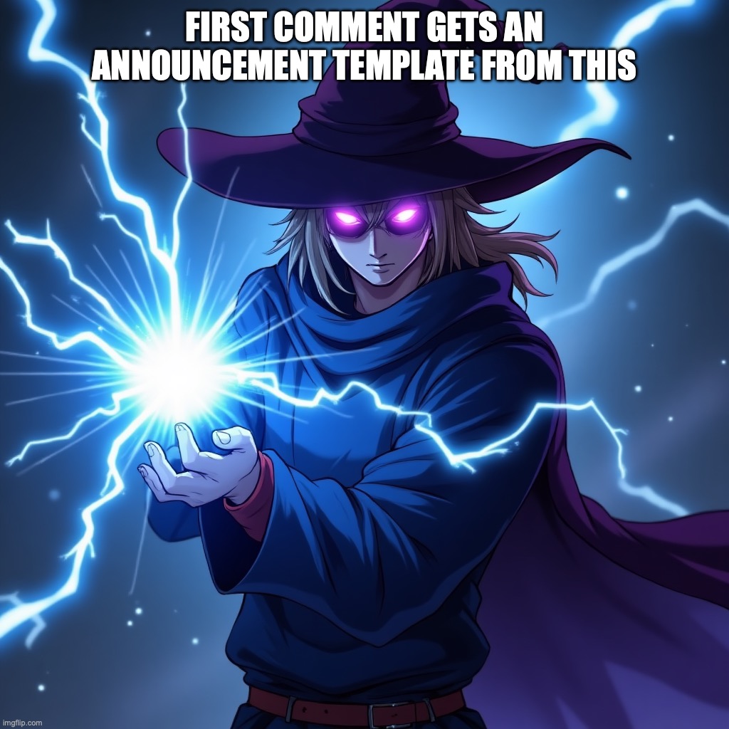FIRST COMMENT GETS AN ANNOUNCEMENT TEMPLATE FROM THIS | made w/ Imgflip meme maker