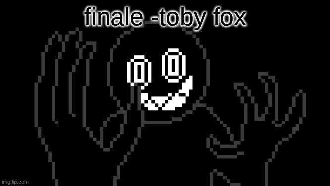 MR THING!!! | finale -toby fox | image tagged in mr thing | made w/ Imgflip meme maker
