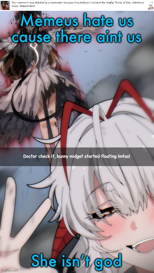 Memeus hate us cause there aint us; She isn’t god | image tagged in doctor check it | made w/ Imgflip meme maker