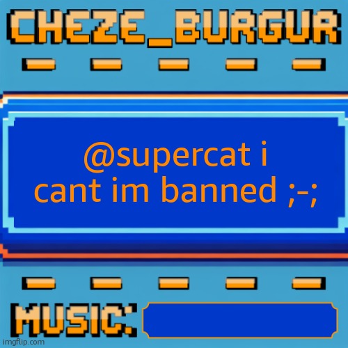 Cheze Pixel Template | @supercat i cant im banned ;-; | image tagged in cheze pixel template | made w/ Imgflip meme maker