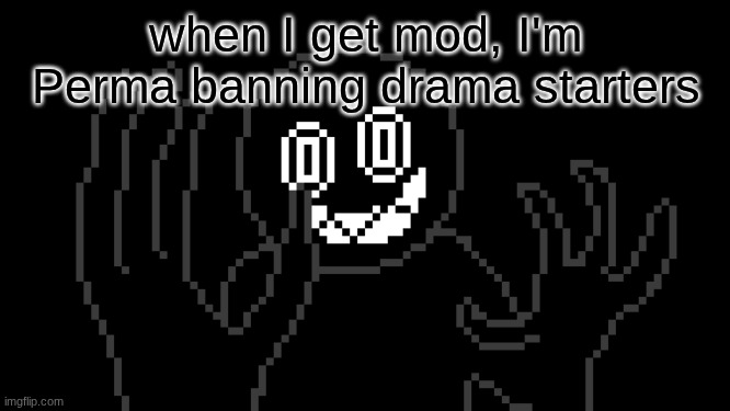like that's ever gonna happen -shrek | when I get mod, I'm Perma banning drama starters | image tagged in mr thing | made w/ Imgflip meme maker