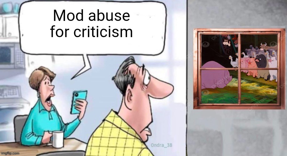 Animal farm | Mod abuse for criticism | image tagged in animal farm | made w/ Imgflip meme maker