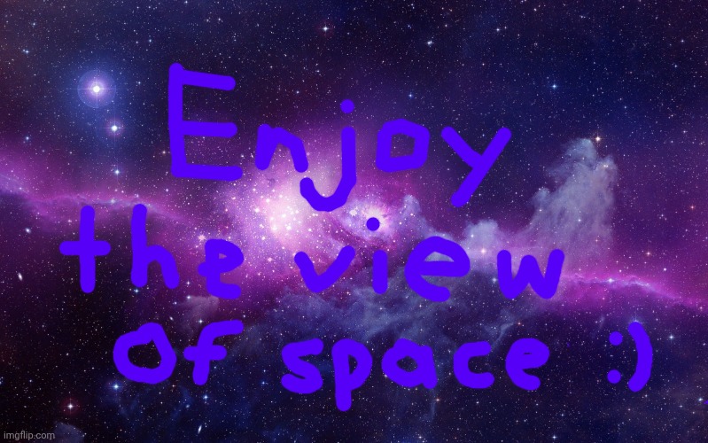 I'm not creative | image tagged in galaxy | made w/ Imgflip meme maker