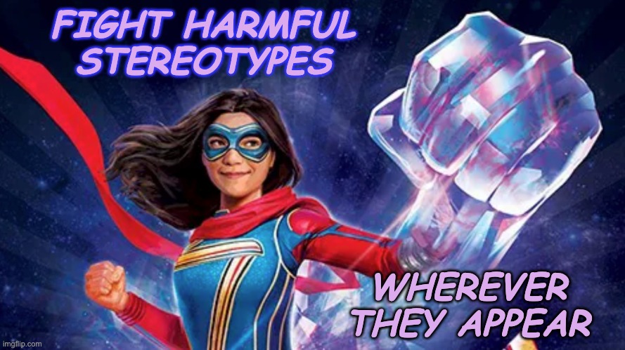 The anti-Muslim bigotry is ugly, as is the new tide of anti-semitism | FIGHT HARMFUL STEREOTYPES; WHEREVER THEY APPEAR | image tagged in ms marvel tv show,stereotypes,bigotry,upstanders | made w/ Imgflip meme maker