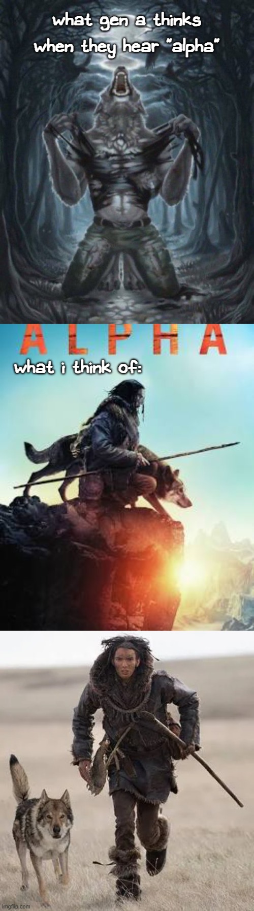 this is a real movie and i enjoy it | what gen a thinks when they hear "alpha"; what i think of: | made w/ Imgflip meme maker