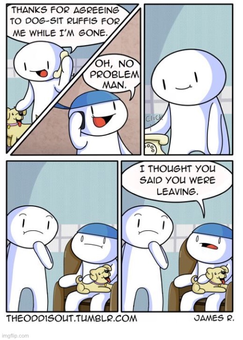 My dog likes you better than he likes me… | image tagged in comics,dog sitter,awkward | made w/ Imgflip meme maker