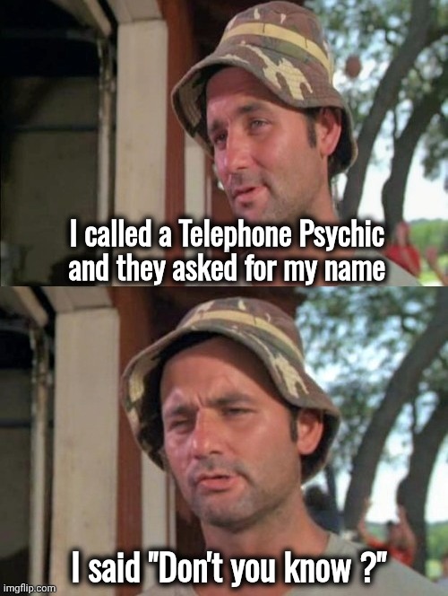 Carl tells a joke | I called a Telephone Psychic
and they asked for my name I said "Don't you know ?" | image tagged in carl tells a joke | made w/ Imgflip meme maker
