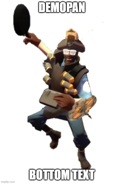 Demopan | DEMOPAN BOTTOM TEXT | image tagged in demopan | made w/ Imgflip meme maker
