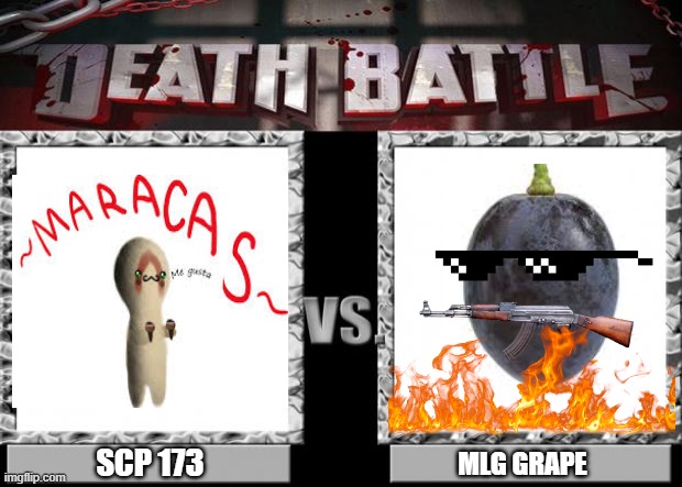 LOL | SCP 173; MLG GRAPE | image tagged in death battle | made w/ Imgflip meme maker