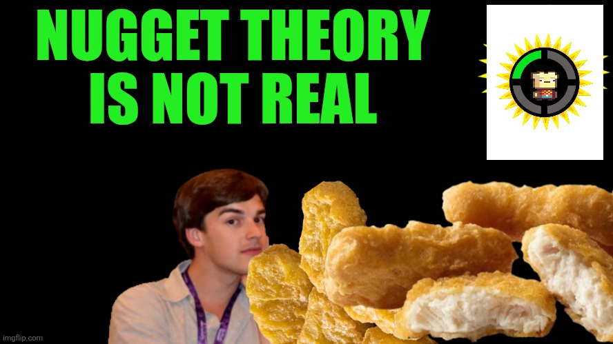 Game Theory Thumbnail | NUGGET THEORY IS NOT REAL | image tagged in game theory thumbnail | made w/ Imgflip meme maker