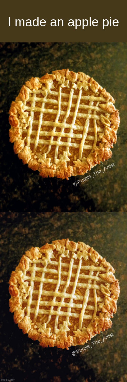made it completely from scratch | I made an apple pie; @Purple_The_Artist; @Purple_The_Artist | made w/ Imgflip meme maker