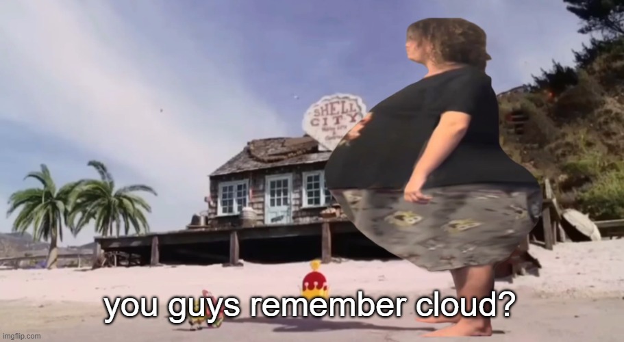the one with the furry oc? | you guys remember cloud? | image tagged in david hasselhoff got fat god damn | made w/ Imgflip meme maker