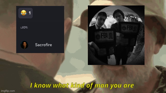 I know what kind of man you are | image tagged in i know what kind of man you are | made w/ Imgflip meme maker