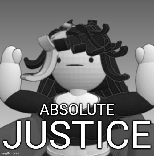 Absolute Claire | ABSOLUTE; JUSTICE | image tagged in absolute claire | made w/ Imgflip meme maker