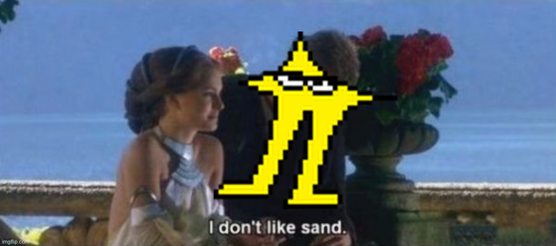 I don't like sand | image tagged in i don't like sand | made w/ Imgflip meme maker