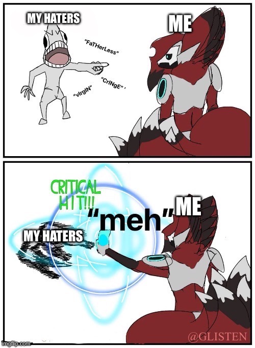 Don't like me then Cry About It ART BY ME | MY HATERS; ME; ME; MY HATERS | image tagged in haters be like,funny,memes,truth,art,oh no cringe | made w/ Imgflip meme maker
