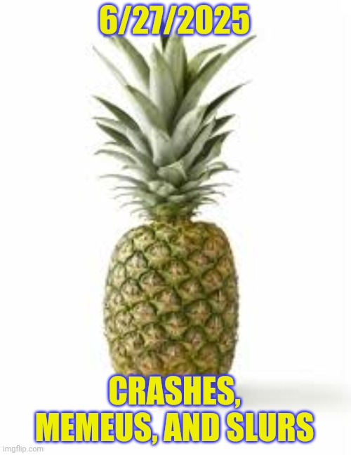 Sethamphetamine announcement temp | 6/27/2025; CRASHES, MEMEUS, AND SLURS | image tagged in sethamphetamine announcement temp | made w/ Imgflip meme maker
