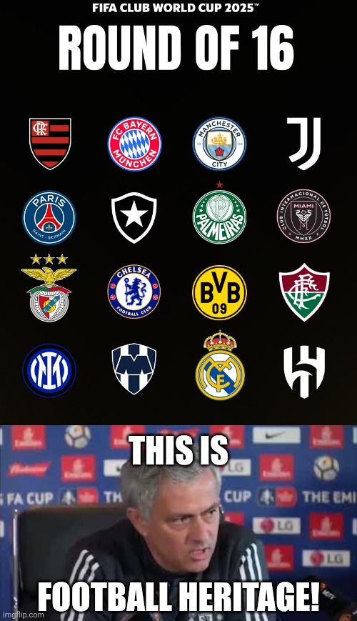 Here are FIFA CWC '25 last 16 clubs <3 | THIS IS; FOOTBALL HERITAGE! | image tagged in football heritage,fifa,club world cup,soccer,sports,memes | made w/ Imgflip meme maker
