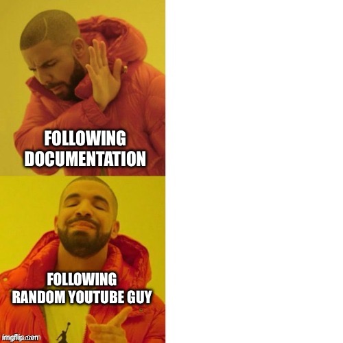 Nope and Yeah Guy | FOLLOWING DOCUMENTATION; FOLLOWING RANDOM YOUTUBE GUY | image tagged in nope and yeah guy | made w/ Imgflip meme maker