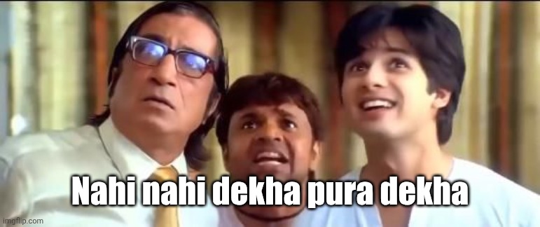 Nahi nahi dekha pura dekha | image tagged in can't unsee,nothing to see here | made w/ Imgflip meme maker