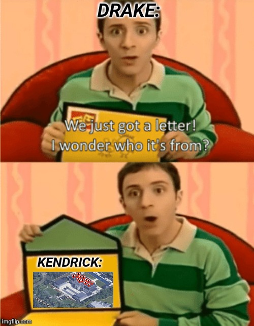 Special Diss-livery | DRAKE:; KENDRICK: | image tagged in we just got a letter,kendrick lamar,drake,diss track | made w/ Imgflip meme maker