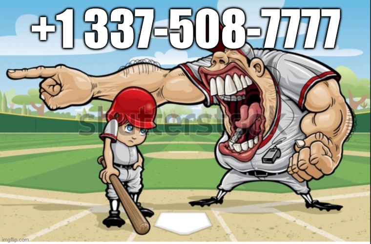 Yelling baseball coach | +1 337-508-7777 | image tagged in yelling baseball coach | made w/ Imgflip meme maker