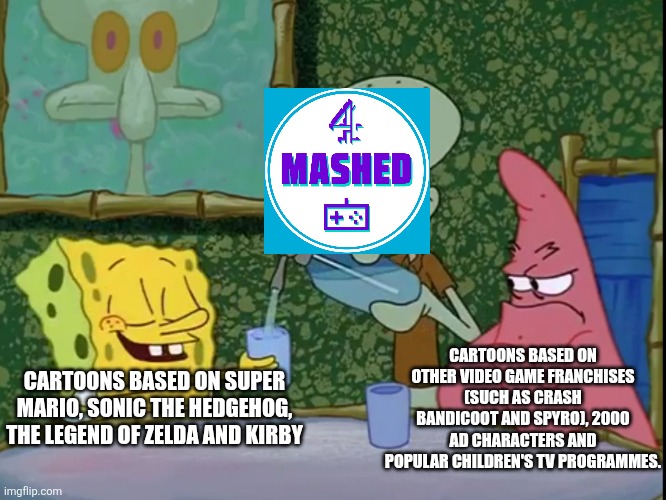 Yes Please Squidward! | CARTOONS BASED ON OTHER VIDEO GAME FRANCHISES (SUCH AS CRASH BANDICOOT AND SPYRO), 2000 AD CHARACTERS AND POPULAR CHILDREN'S TV PROGRAMMES. CARTOONS BASED ON SUPER MARIO, SONIC THE HEDGEHOG, THE LEGEND OF ZELDA AND KIRBY | image tagged in yes please squidward,mashed,channel 4,video games,cartoons,2000ad | made w/ Imgflip meme maker