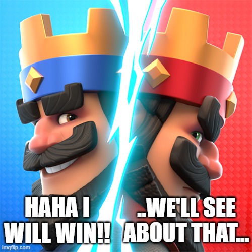 I will win!!! | HAHA I WILL WIN!! ..WE'LL SEE ABOUT THAT... | image tagged in bone hurting juice,memes,funny,funny memes,anti meme,antimeme | made w/ Imgflip meme maker