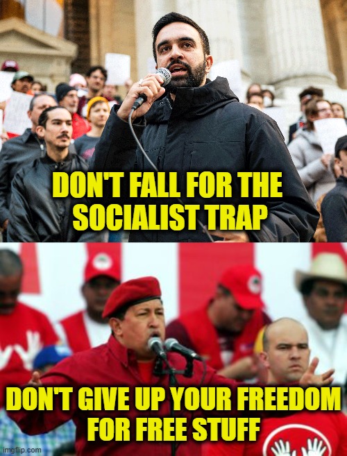 Socialism is always a failure | DON'T FALL FOR THE 
SOCIALIST TRAP; DON'T GIVE UP YOUR FREEDOM
FOR FREE STUFF | image tagged in socialism | made w/ Imgflip meme maker