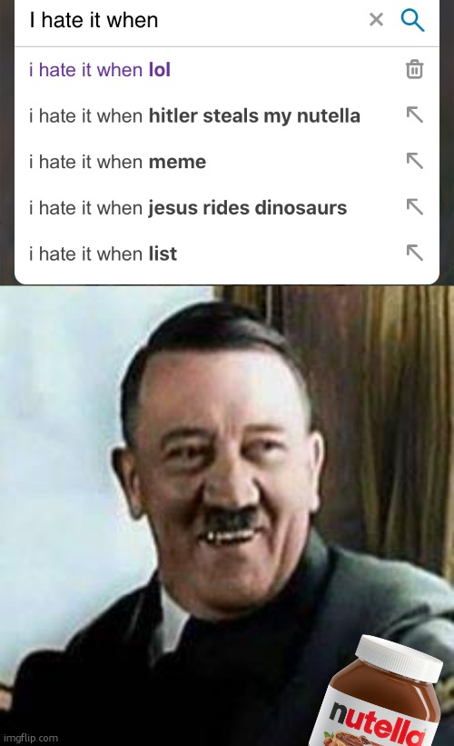 . | image tagged in i hate it when,laughing hitler | made w/ Imgflip meme maker
