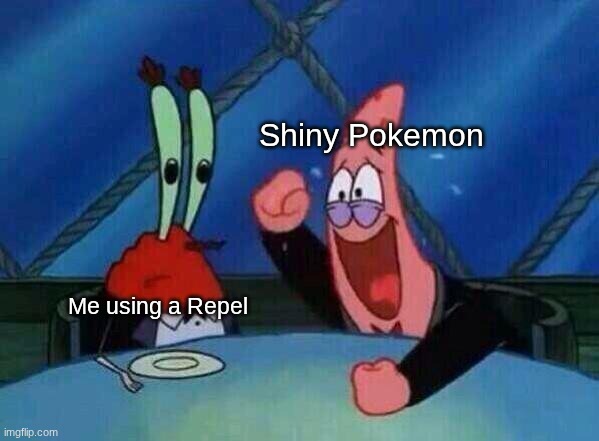 Well that happened | Shiny Pokemon; Me using a Repel | image tagged in patrick laughing,memes,funny,pokemon,gaming | made w/ Imgflip meme maker