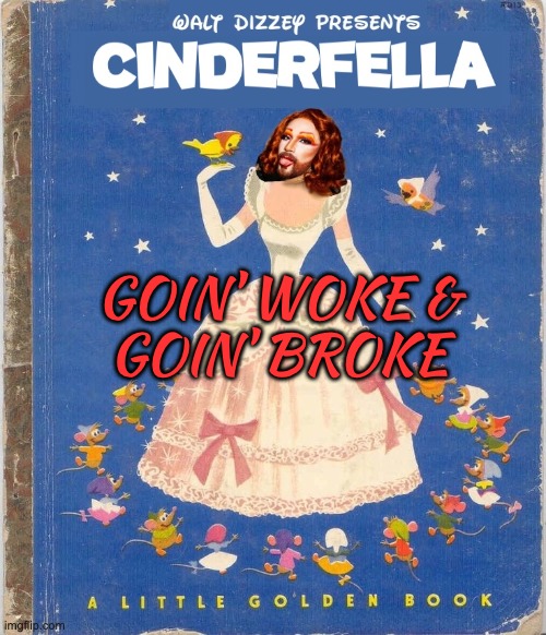Disney Has Finally Admitted That It Has Outpriced The Average Consumer | GOIN' WOKE &
GOIN' BROKE | image tagged in sisnet corp,disney,epic woke failure | made w/ Imgflip meme maker