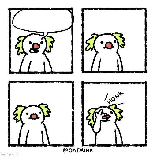 Clown honk from oatmink (cly clucking clife cleft cle) | image tagged in clown,honk,nose,red nose,comics/cartoons | made w/ Imgflip meme maker