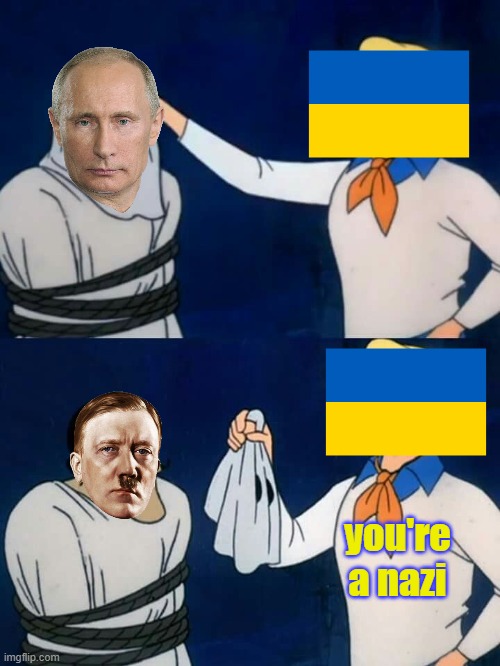 Scooby doo mask reveal | you're a nazi | image tagged in scooby doo mask reveal,russo-ukrainian war,nazi,ukraine,putin | made w/ Imgflip meme maker