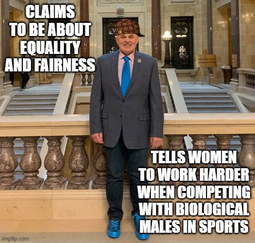really!? | CLAIMS TO BE ABOUT EQUALITY AND FAIRNESS; TELLS WOMEN TO WORK HARDER WHEN COMPETING WITH BIOLOGICAL MALES IN SPORTS | image tagged in scumbag considine | made w/ Imgflip meme maker