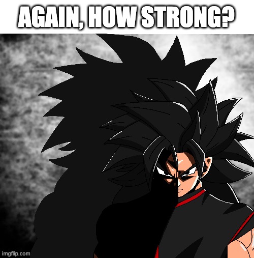 I Saw What You Deleted | AGAIN, HOW STRONG? | image tagged in i saw what you deleted | made w/ Imgflip meme maker