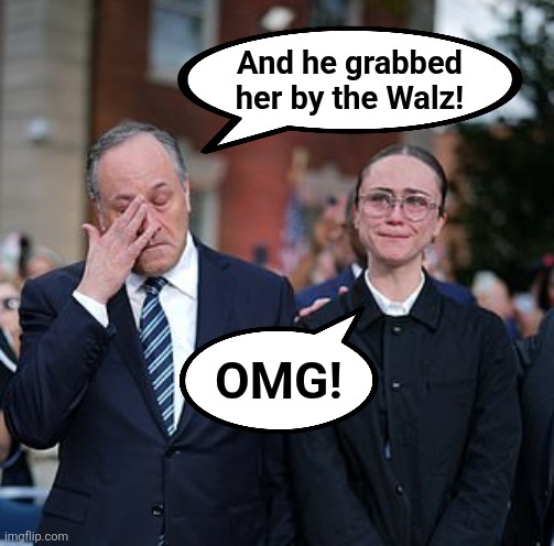 And he grabbed
her by the Walz! OMG! | made w/ Imgflip meme maker