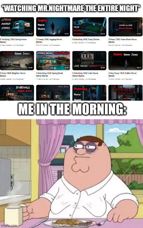 Watching and listening to Mr.Nightmare | image tagged in youtube,latticeclimbing,family guy,meme,lattice climbing,mr nightmare | made w/ Imgflip meme maker