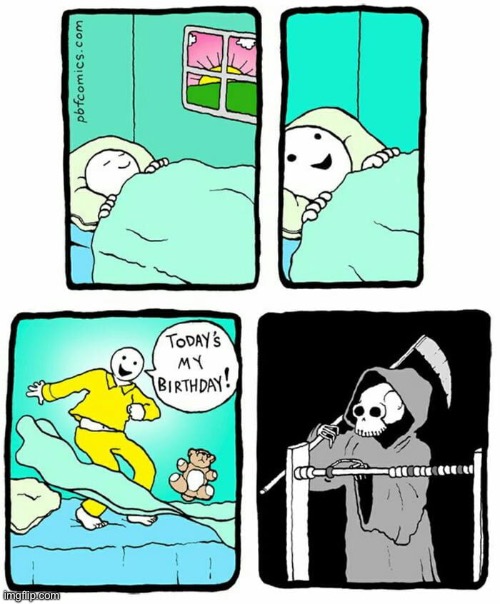Time’s running out… | image tagged in comics,birthday,times running out,grim reaper | made w/ Imgflip meme maker