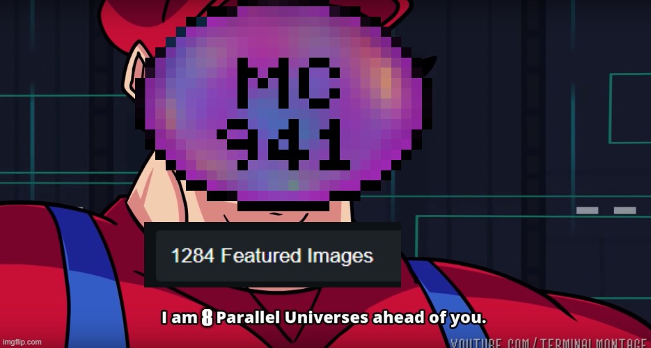 Mario I am four parallel universes ahead of you | 8 | image tagged in mario i am four parallel universes ahead of you | made w/ Imgflip meme maker