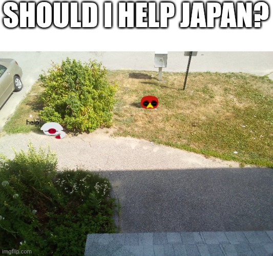 Can i? :( | SHOULD I HELP JAPAN? | image tagged in countryballs,vietnam,japan,memes,fun,creepy | made w/ Imgflip meme maker