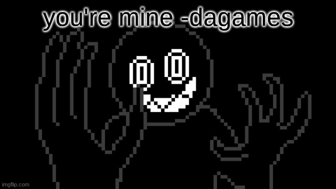 MR THING!!! | you're mine -dagames | image tagged in mr thing | made w/ Imgflip meme maker